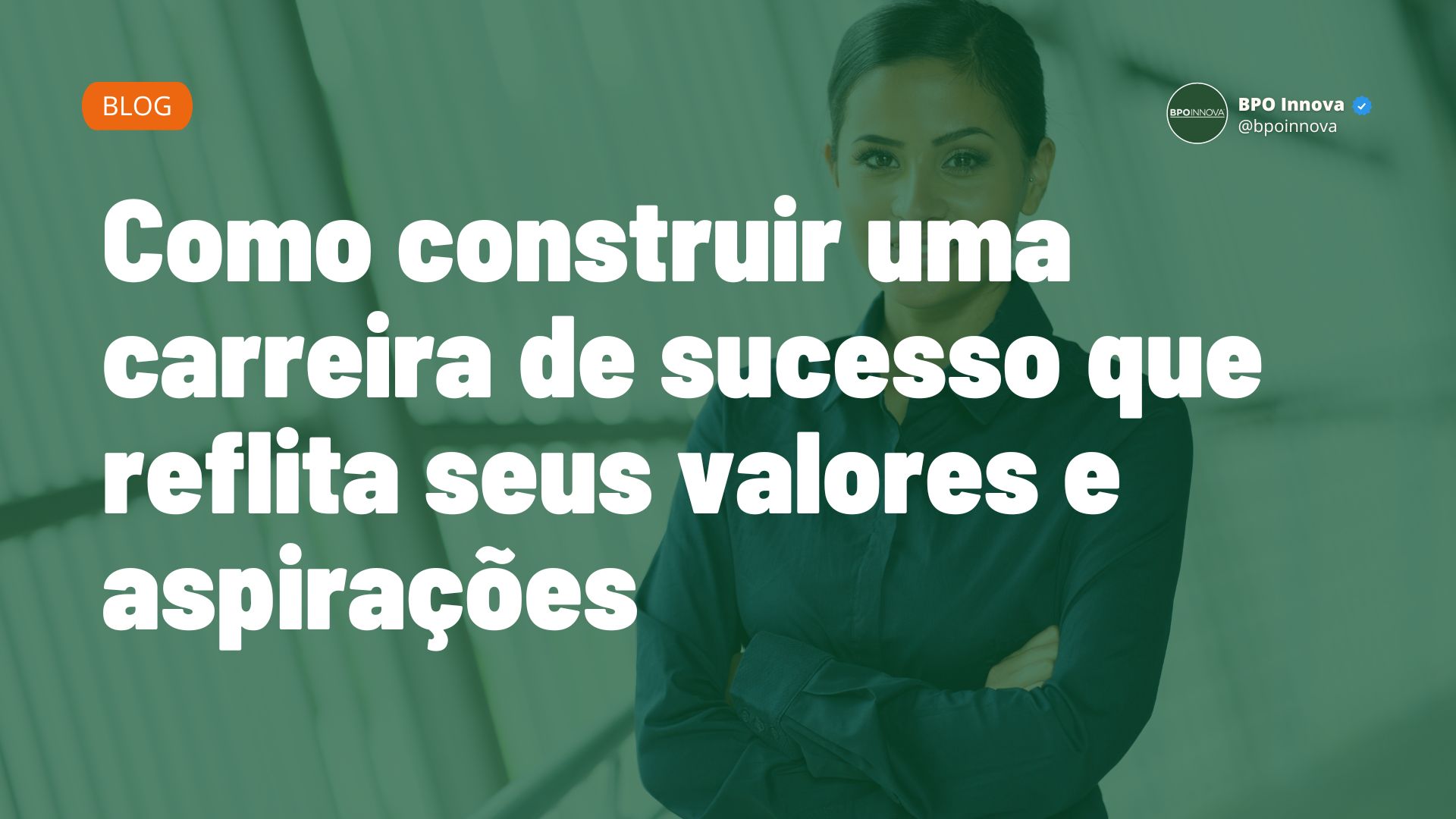 Como Construir Uma Carreira De Sucesso Que Reflita Seus Valores E ...